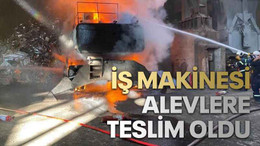 İş makinesi alevlere teslim oldu